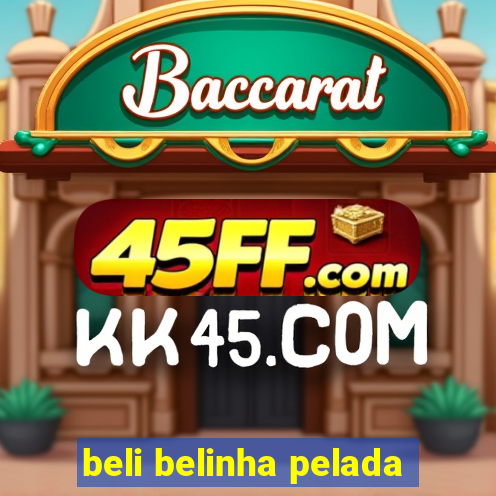 beli belinha pelada